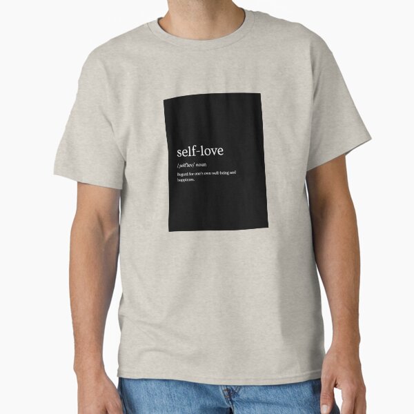 "Self-love definition quote" Classic T-Shirt for Sale by LilyPadShop