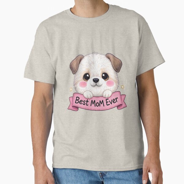 Best Mom Ever Cute Puppy Dog Lover Mothers Day Gift Classic T-Shirt for Sale by ArtDesignTp