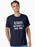 0 Days Without A Dad Joke Essential T Shirt T Shirt | Comfort Fit | Great Gift for Dad
