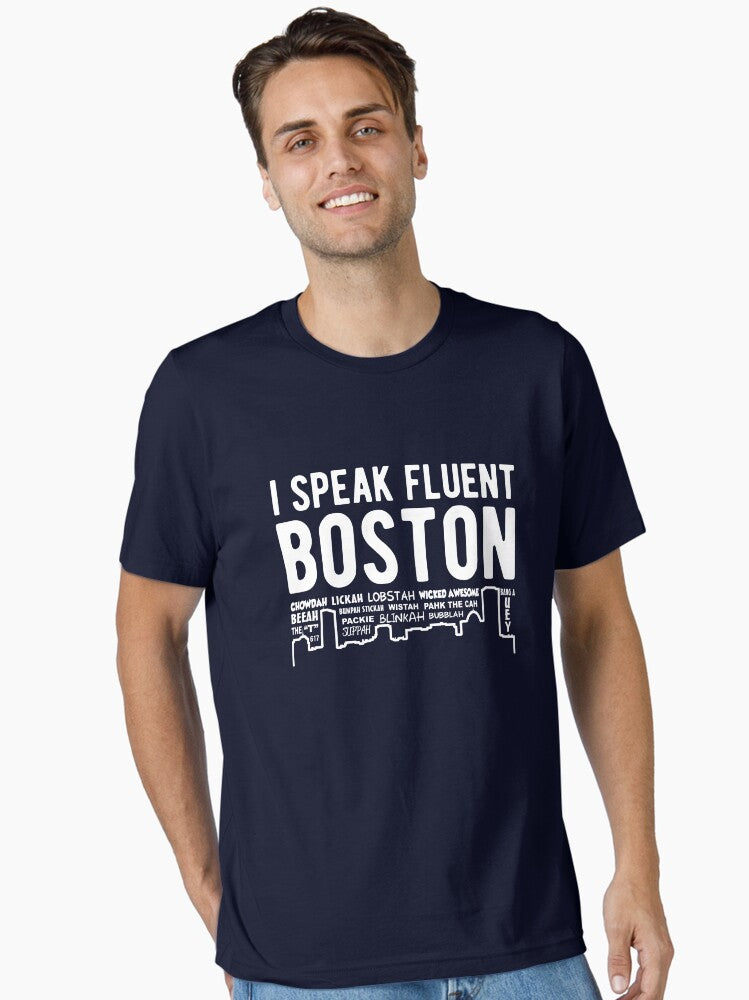 I speak fluent Boston - Funny Boston accent Essential T-Shirt T-Shirt | High-Quality Print | Must-Have Style