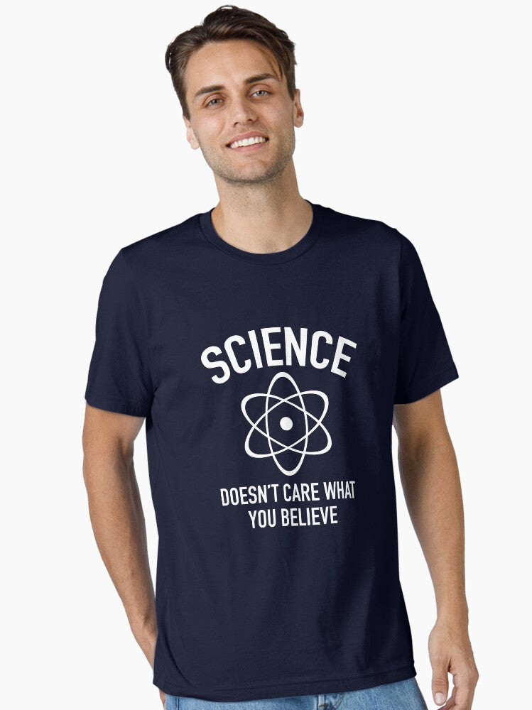 Science Doesn't Care What You Believe In Essential T-Shirt | Graphic T-Shirt for Unisex