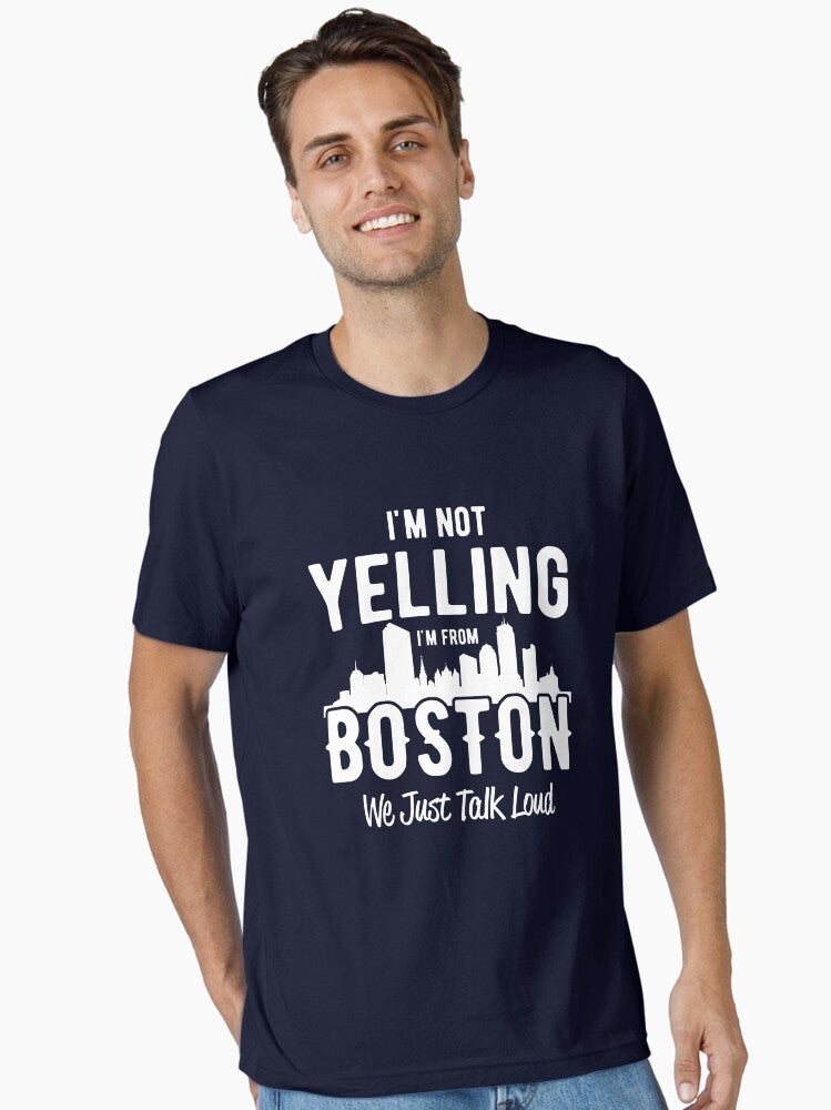 I'm not yelling I'm from Boston Essential T-Shirt T-Shirt | Best-Selling Artwork | Top Pick For Fans