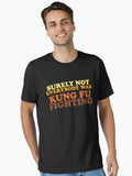 Surely Not Everybody Was Kung Fu Fighting Essential T Shirt T Shirt Aesthetic Fit High CTR Pick