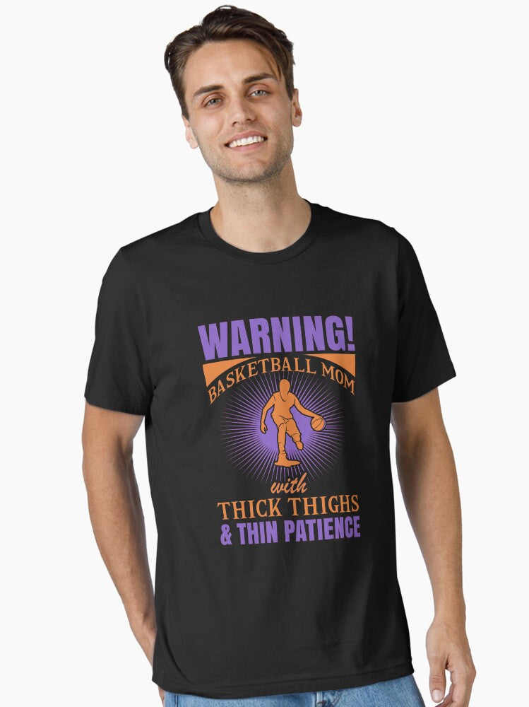 WARNING Basketball Mom with Thick Thighs and Tiny Patience Essential T Shirt T Shirt Premium Print Limited Drop Feel