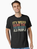 It s Weird Being The Same Age As Old People Funny Vintage T Shirt Retirement Gift Being The Same Age Tee Birthday Gif...