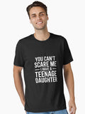 You Can t Scare Me I Have A Teenage Daughter Essential T Shirt T Shirt Viral US Style High Search Demand
