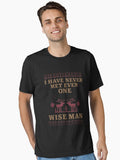 I Have Never Met Even One Wise Man Christmas Essential T-Shirt