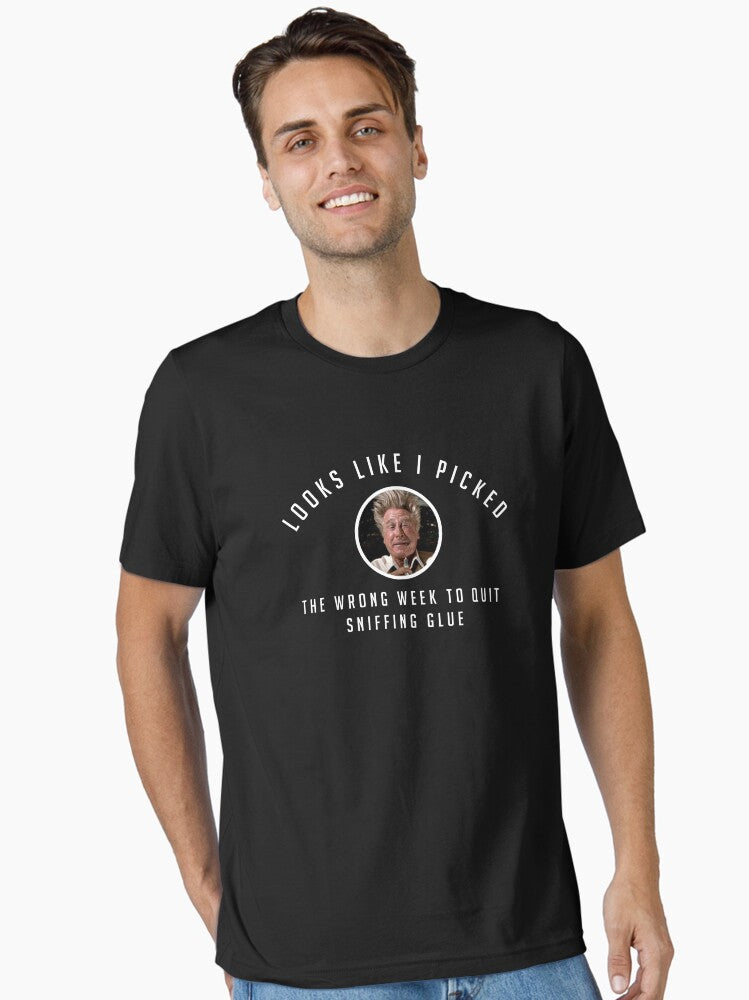 I picked the wrong week to quit sniffing glue Essential T Shirt T Shirt | Comfort Fit | US Hot Search