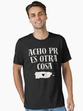Acho PR Es Otra Cosa Essential T-Shirt | Premium Unisex T-Shirt, Trending Graphic Tee