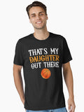That s My Daughter Out There Girls Basketball Essential T Shirt T Shirt Trending US Gift Ready