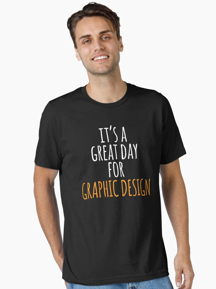 It's a Great Day for Graphic Design Essential T-Shirt