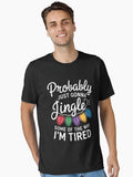 Funny Probably Just Gonna Jingle Some of The Way I'm Tired Essential T-Shirt