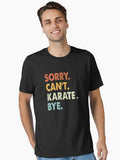 Sorry can t Karate bye shirt Karate lovers tee Funny Cool Karate Dad Mom Girls Birthday Christmas Gift Essential T Sh...