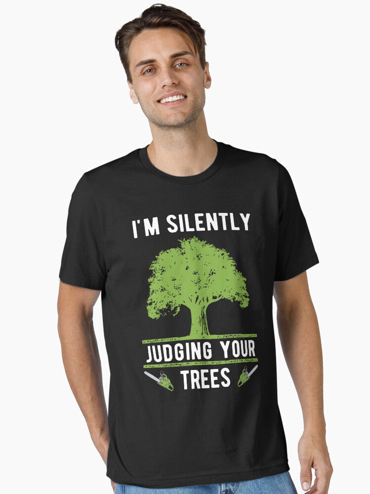 I m Silently Judging Your Trees Arborist Tree Surgeon Climber Funny Arborist Gift Essential T Shirt T Shirt | Best Se...