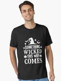 Something Wicked This Way Comes - Funny Halloween Gift Essential T-Shirt T-Shirt | Exclusive Edition | Perfect For Daily Wear