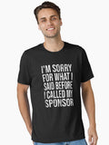 I'm Sorry For What I said Before I Called Sponsor AA NA Clean & Sober Living In Recovery