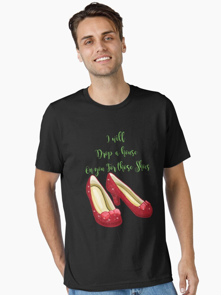 I Will Drop A House On You For Those Shoes Ru Essential T-Shirt T-Shirt | Premium Graphic | Great Gift Idea