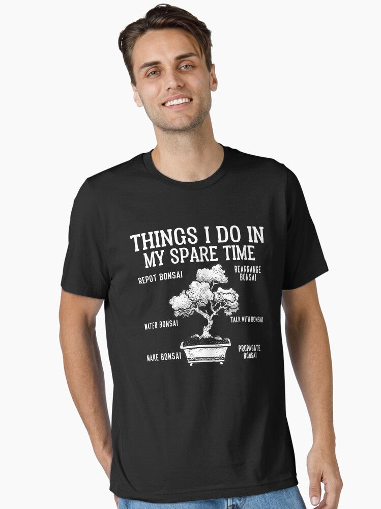 Things I do Bonsai Bonsai Guy Bonsai lover Funny Saying For Bonsai Lover Essential T Shirt T Shirt | Comfort Fit | US...