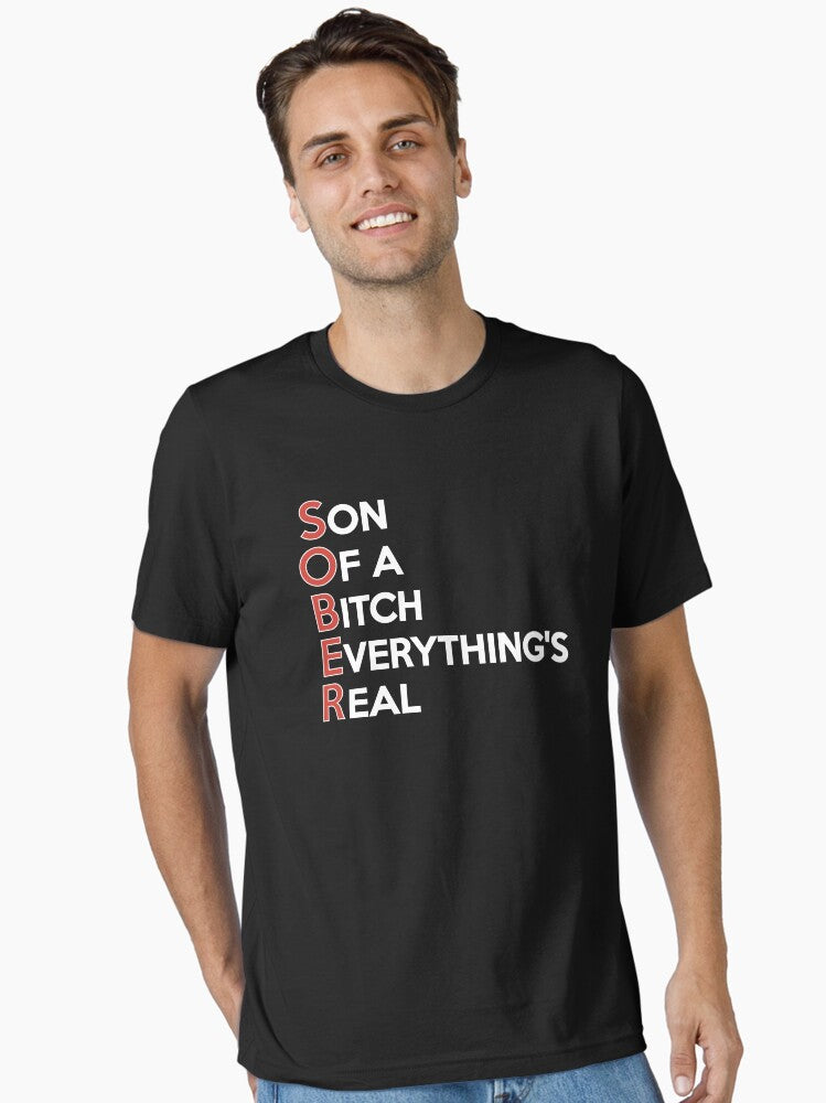 SOBER Son Of A Bitch Everything's Real AA NA Clean & Sober Living In Recovery