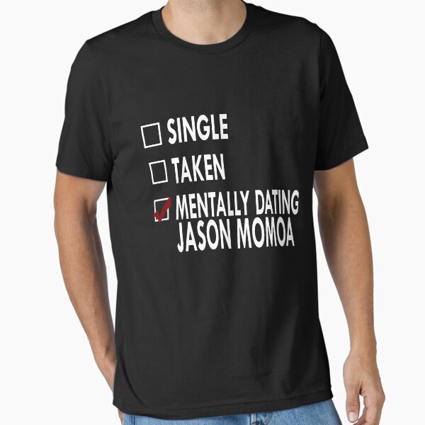 Mentally dating... Jason !  Essential T-Shirt for Sale by Sasya
