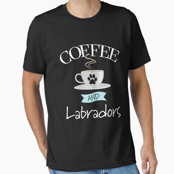 Coffee And Labradors Essential T-Shirt for Sale by kudostees