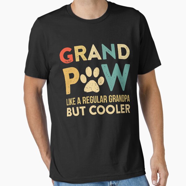 Grand Paw T-shirt Funny Grandpa Gift For Dog Lovers Essential T-Shirt for Sale by TeeSumody