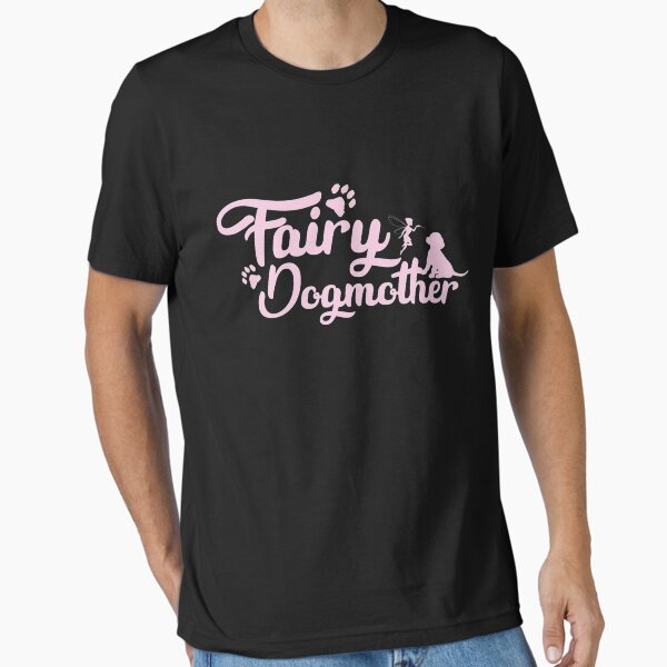 Fairy Dogmother Dog Mom Essential T-Shirt for Sale by DiegoHMelch
