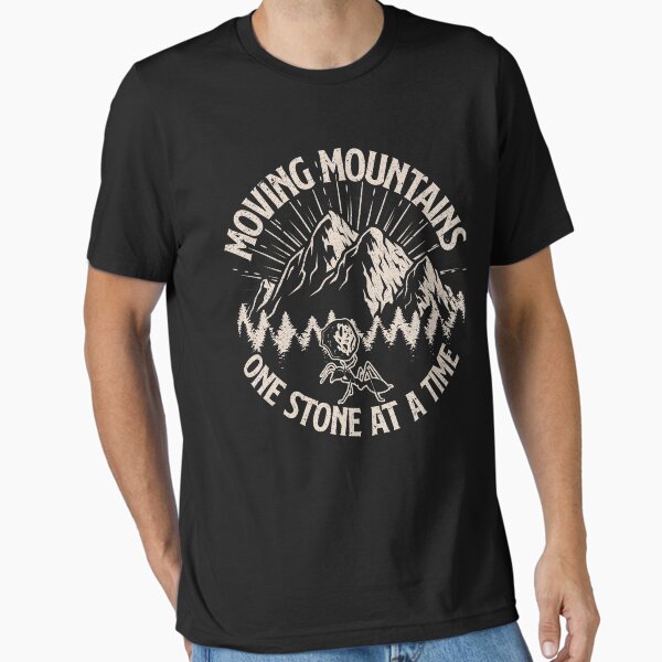 Moving Mountains One Stone at a Time Essential T-Shirt for Sale by v-nerd