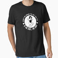 Don't Be Afraid To Get On Top If He Dies Essential T-Shirt for Sale by DickersArtWork