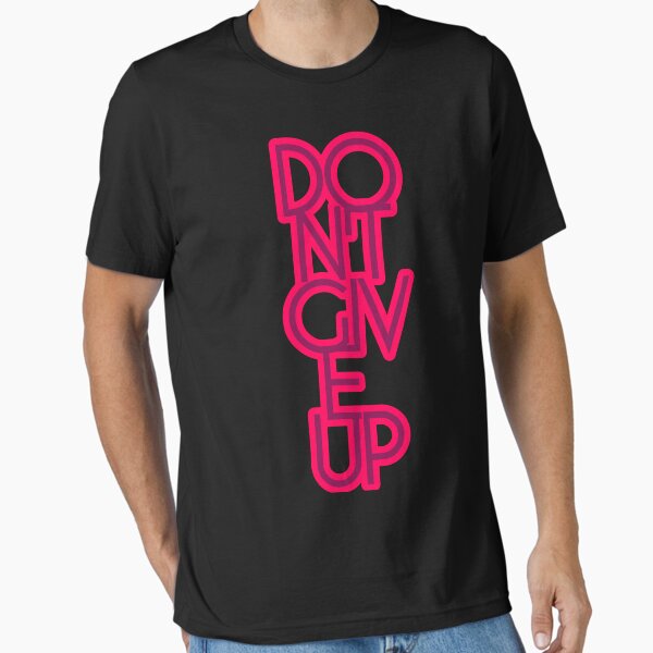 Badass Motivational Words | Don't Give Up Essential T-Shirt for Sale by typoinspired