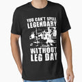 You Can't Spell LEGENDARY Without LEG DAY (Tom Platz) Essential T-Shirt for Sale by ilovearnie