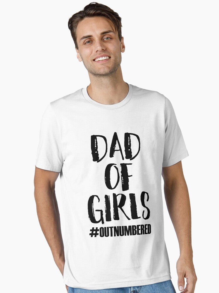 DAD OF GIRLS OUTNUMBERED Essential T Shirt T Shirt | Viral US Style | Daily Wear Favorite