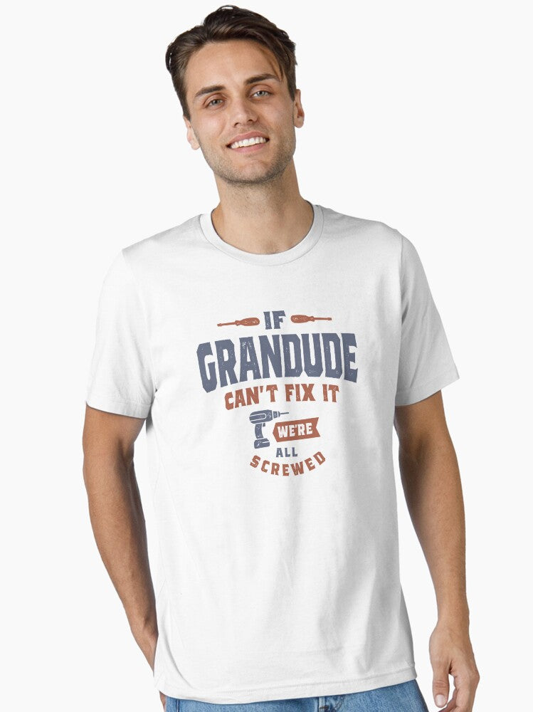 If Grandude Can't Fix It, We're All Screwed Grandparents Day Essential T-Shirt