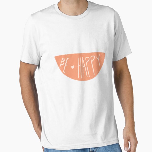 Be Happy (Large) Essential T-Shirt for Sale by mbstickerco20