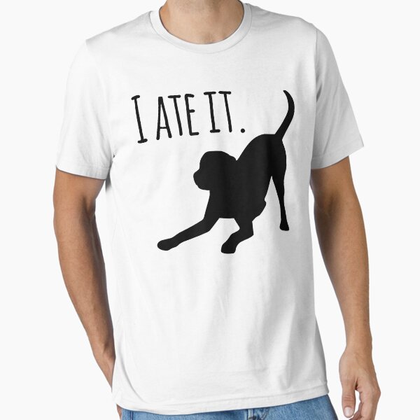 Funny Dog Tees Black Lab I Ate It Dog Mom And Dog Dads Essential T-Shirt for Sale by RonaldoStudio