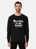 Most Likely To Try To Ride Rudolph Lightweight Sweatshirt | Premium Unisex T-Shirt, Trending Graphic Tee