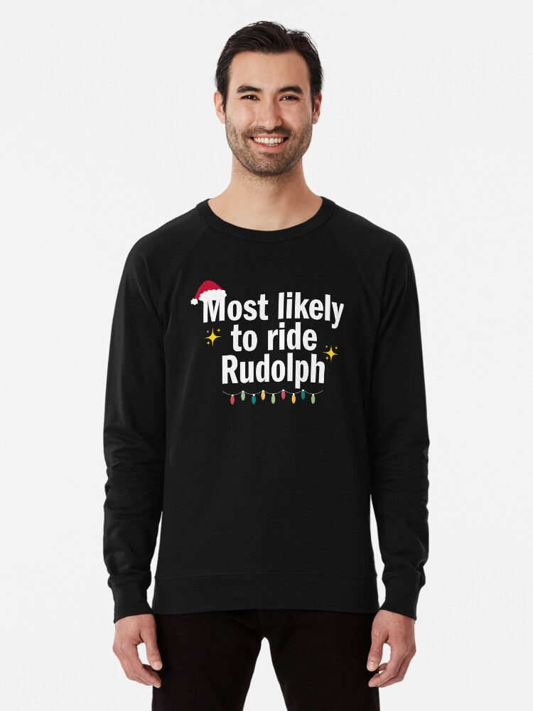 Most Likely To Try To Ride Rudolph Lightweight Sweatshirt | Premium Unisex T-Shirt, Trending Graphic Tee