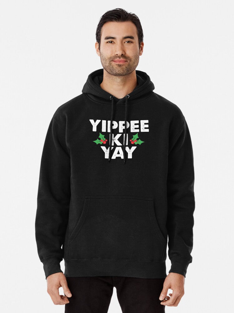 Yippee Ki Yay Pullover Hoodie funny graphic, unisex fit