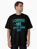 I choose me- every damn day