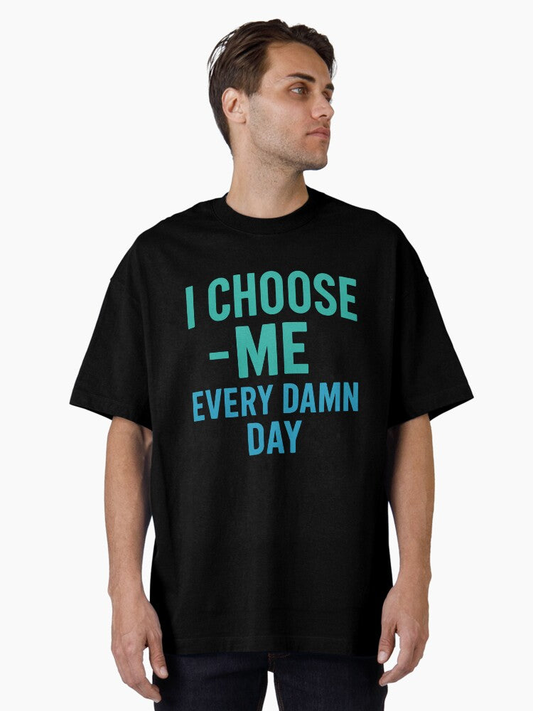 I choose me- every damn day