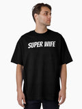 Super Wife - White Text Oversized T-shirt | Trendy Graphic Tee | Casual Unisex T-shirt