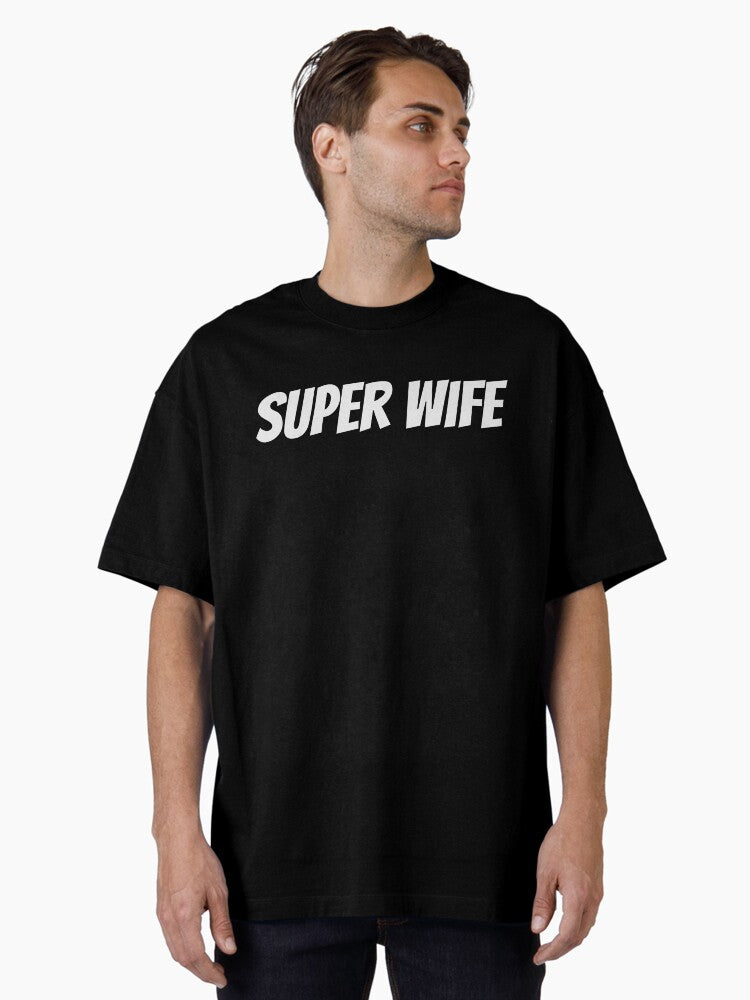 Super Wife - White Text Oversized T-shirt | Trendy Graphic Tee | Casual Unisex T-shirt