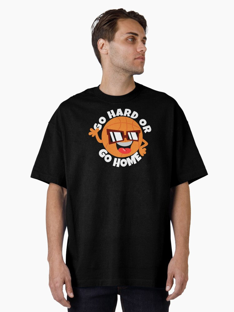 Go Hard Or Go Home Basketball Oversized T Shirt T Shirt Viral TikTok Best Seller Look