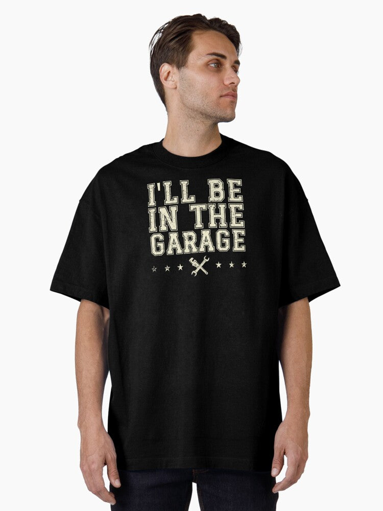 You ll find me in the garage Funny apparel for dad men Oversized T Shirt T Shirt | Best Seller Look | US Hot Search