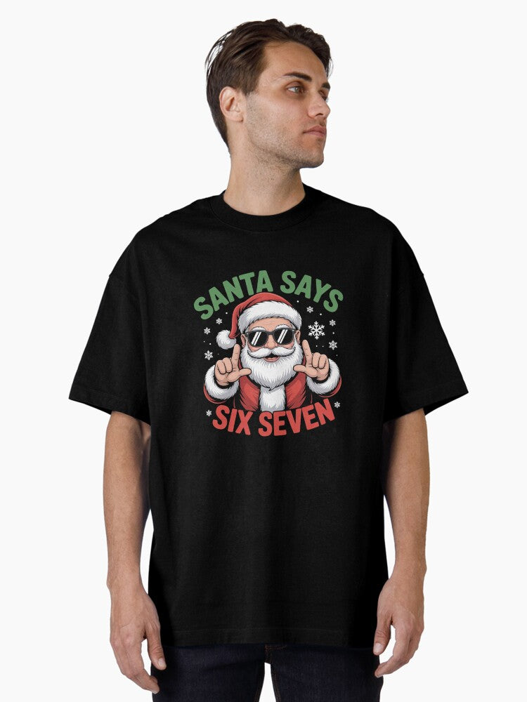 Funny Santa Says Six Seven Meme Christmas Viral Number Xmas Oversized T Shirt T Shirt Viral US Style Top Rated Design