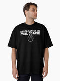 Repeat After Me Yes Coach Basketball Oversized T Shirt T Shirt Comfort Fit Hot Right Now