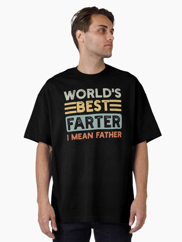 World s Best Farter I Mean Father Father s Day Joke Oversized T Shirt T Shirt Aesthetic Fit High CTR Pick