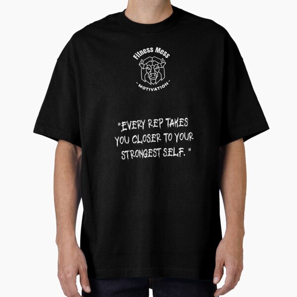 Every rep takes you closer to your strongest self. Fitness Motivation Oversized T-Shirt for Sale by Messys-Tees