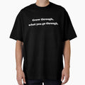 "grow through what you go through" Oversized T-Shirt for Sale by the-tee-social