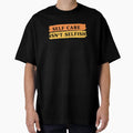"Self Care Isn't Selfish" Oversized T-Shirt for Sale by AyoubChanchane